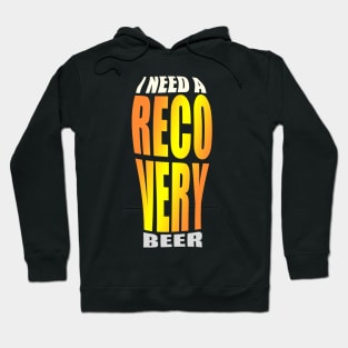 i need a recovery beer Hoodie